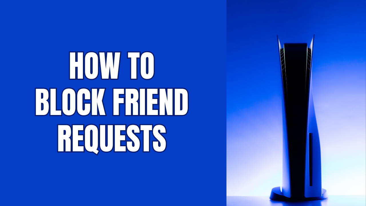 How to block friend requests on your PS5 (step by step)